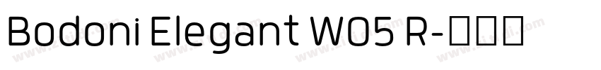Bodoni Elegant W05 R字体转换 Bodoni Elegant W05 R字体转换